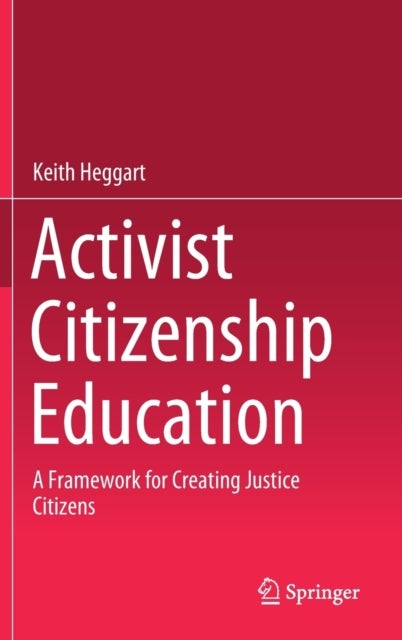 Activist Citizenship Education - A Framework for Creating Justice Citizens