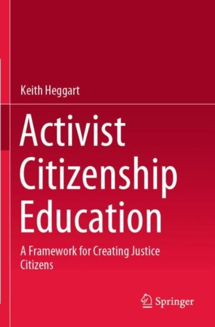 Activist Citizenship Education - A Framework for Creating Justice Citizens