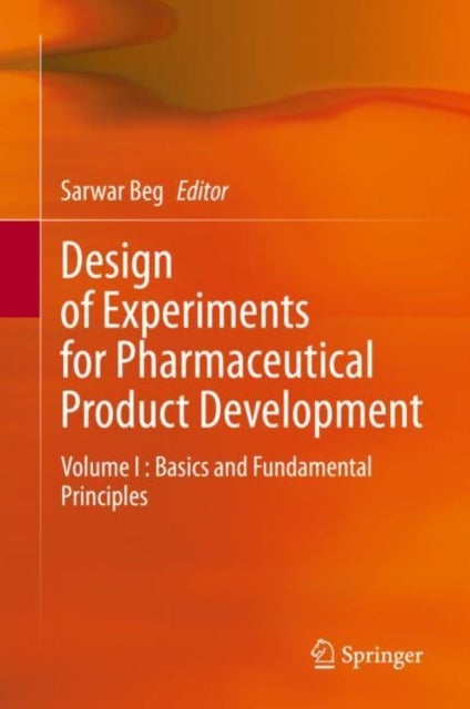 Design of Experiments for Pharmaceutical Product Development - Volume I : Basics and Fundamental Principles