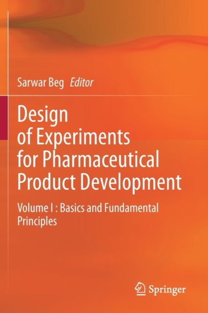 Design of Experiments for Pharmaceutical Product Development - Volume I : Basics and Fundamental Principles