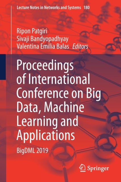 Proceedings of International Conference on Big Data, Machine Learning and Applications - BigDML 2019