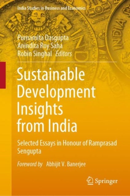 Sustainable Development Insights from India - Selected Essays in Honour of Ramprasad Sengupta