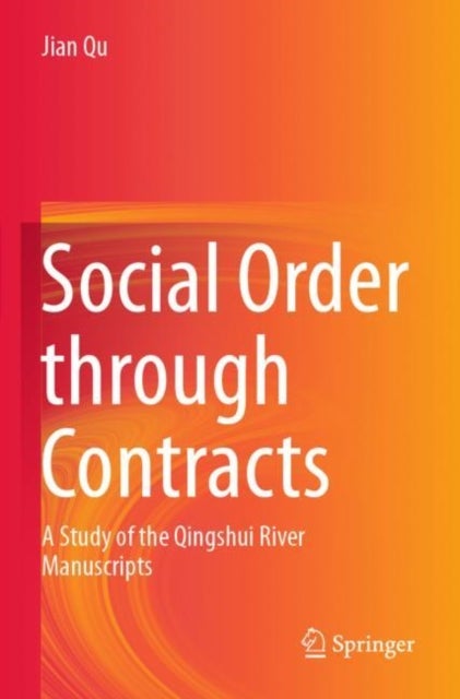 Social Order through Contracts - A Study of the Qingshui River Manuscripts