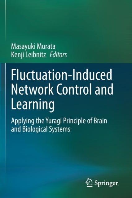 Fluctuation-Induced Network Control and Learning - Applying the Yuragi Principle of Brain and Biological Systems