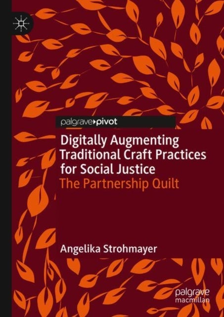 Digitally Augmenting Traditional Craft Practices for Social Justice - The Partnership Quilt
