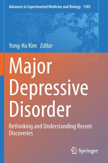 Major Depressive Disorder - Rethinking and Understanding Recent Discoveries