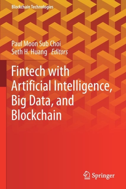 Fintech with Artificial Intelligence, Big Data, and Blockchain