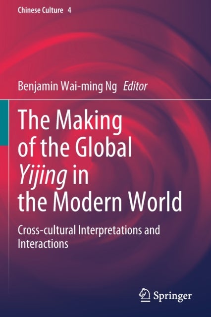 The Making of the Global Yijing in the Modern World - Cross-cultural Interpretations and Interactions