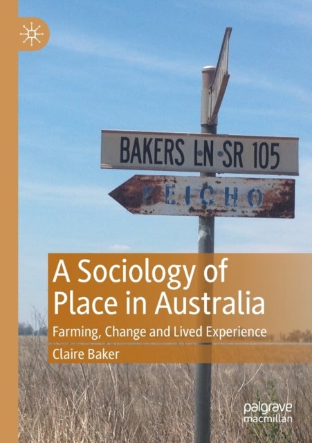 A Sociology of Place in Australia - Farming, Change and Lived Experience