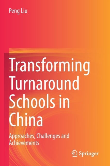 Transforming Turnaround Schools in China - Approaches, Challenges and Achievements