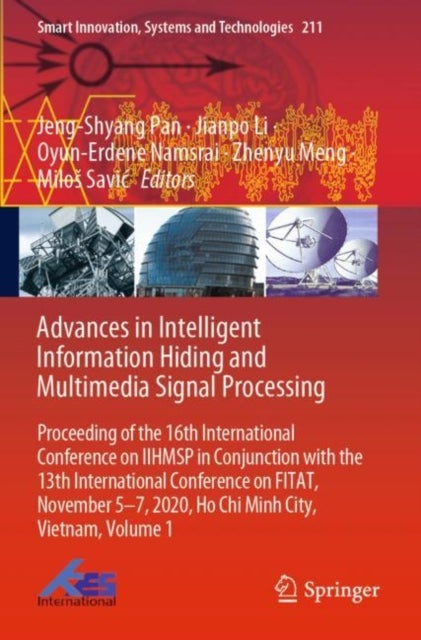 Advances in Intelligent Information Hiding and Multimedia Signal Processing - Proceeding of the 16th International Conference on IIHMSP in conjunction with the 13th international conference on FITAT, November 5-7, 2020, Ho Chi Minh City, Vietnam, Volume 1