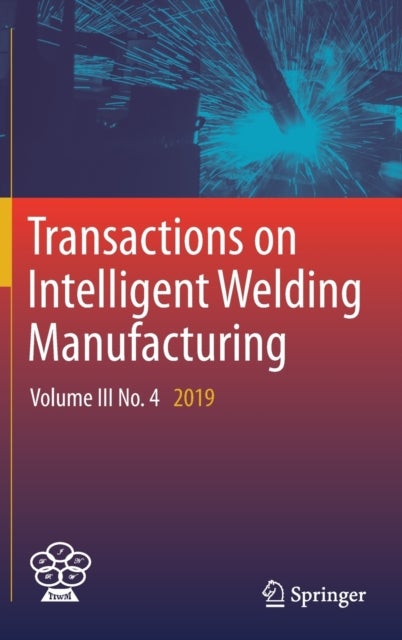 Transactions on Intelligent Welding Manufacturing - Volume III No. 4 2019