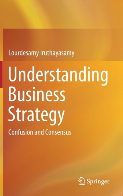 Understanding Business Strategy - Confusion and Consensus