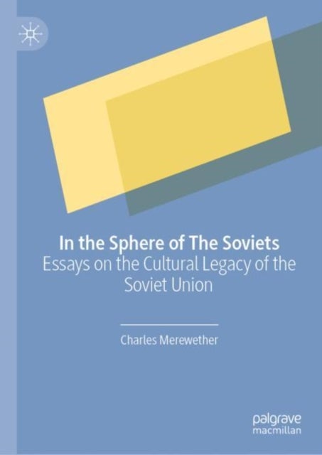 In the Sphere of The Soviets - Essays on the Cultural Legacy of the Soviet Union