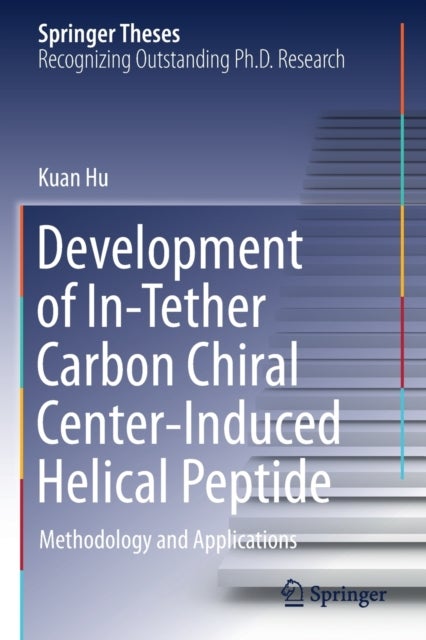 Development of In-Tether Carbon Chiral Center-Induced Helical Peptide - Methodology and Applications