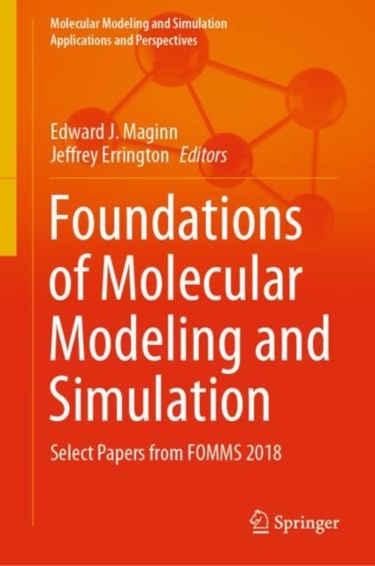 Foundations of Molecular Modeling and Simulation - Select Papers from FOMMS 2018