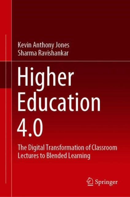 Higher Education 4.0 - The Digital Transformation of Classroom Lectures to Blended Learning