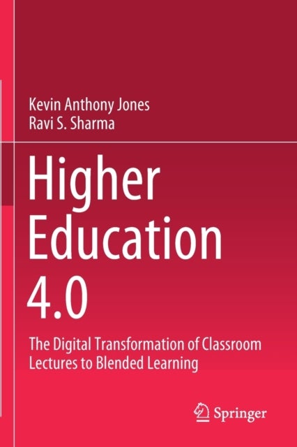 Higher Education 4.0 - The Digital Transformation of Classroom Lectures to Blended Learning