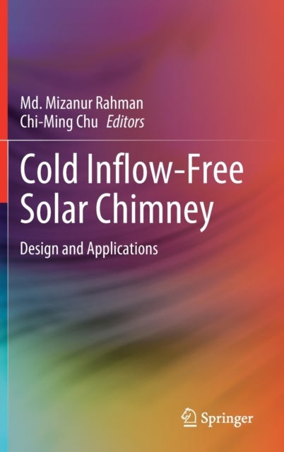 Cold Inflow-Free Solar Chimney - Design and Applications