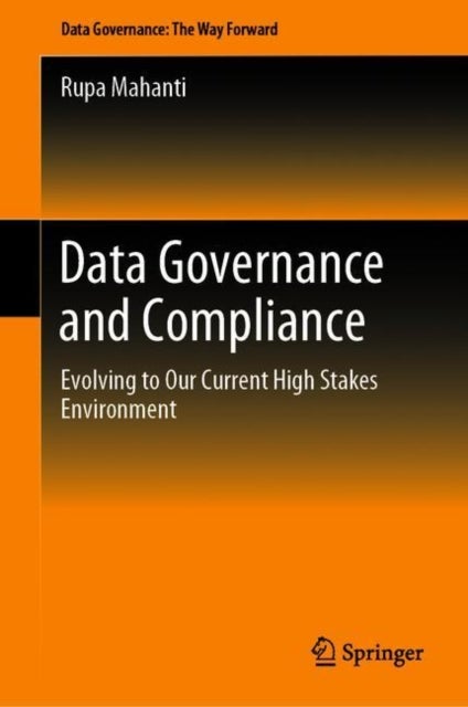 Data Governance and Compliance - Evolving to Our Current High Stakes Environment