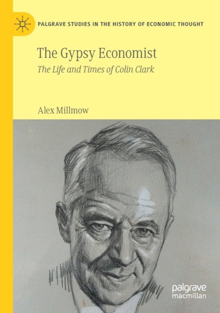 The Gypsy Economist - The Life and Times of Colin Clark