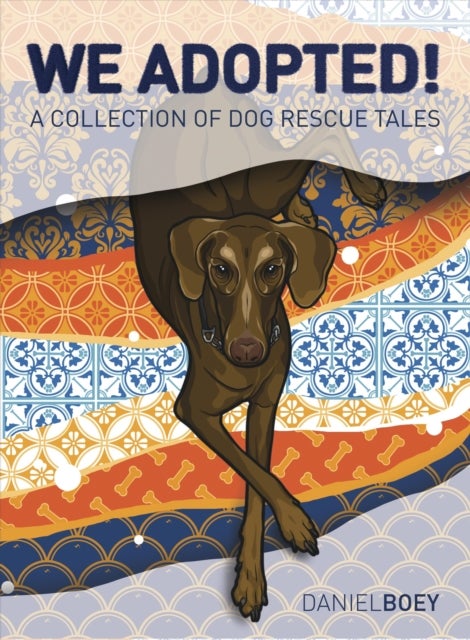 We Adopted - A Collection of Dog Rescue Tales