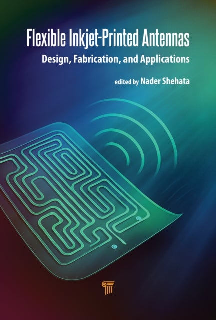 Flexible Inkjet-Printed Antennas - Design, Fabrication, and Applications