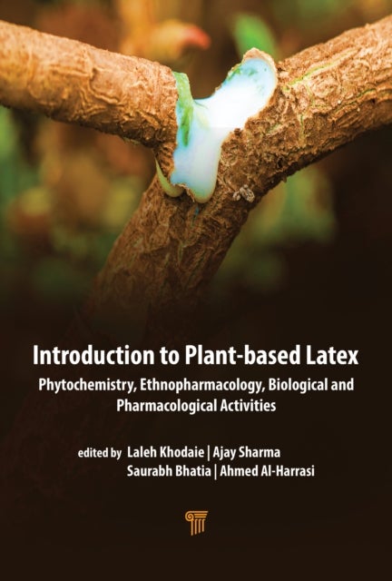 Introduction to Plant-Based Latex - Phytochemistry, Ethnopharmacology, Biological, and Pharmacological Activities