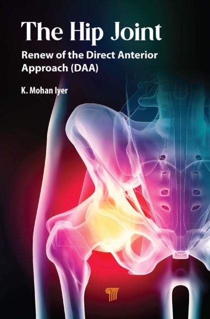 The Hip Joint - Renew of the Direct Anterior Approach (DAA)