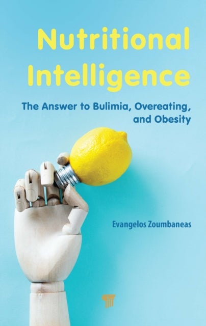 Nutritional Intelligence - The Answer to Bulimia, Overeating, and Obesity