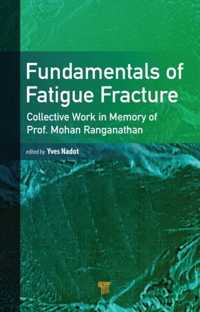 Fundamentals of Fatigue Fracture - Collective Works in the Memory of Prof. Mohan Ranganathan