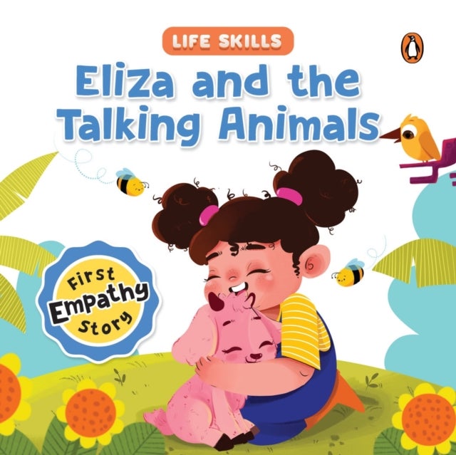 Eliza and the Talking Animals (Life Skills Series) - First Empathy Story , An Illustrated Storybook for Children, Teaching Valuable Lessons in Compassion and Empathy , Book for 5+ [Penguin Early Learning Series]