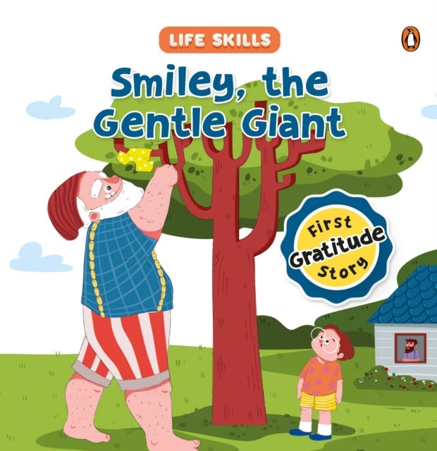 Smiley the Gentle Giant (Life Skills Series) - First Gratitude Story , An Illustrated Storybook for Children, Teaching the Power of Gratitude and the Joy of Expressing Thanks , Book for 5+ [Penguin Early Learning Series]