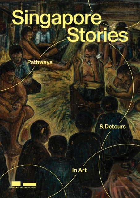 Singapore Stories - Pathways and Detours in Art