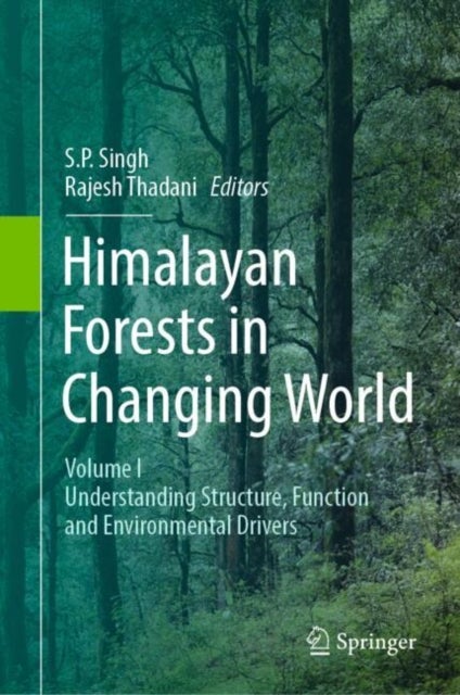 Himalayan Forests in a Changing World - Volume I: Understanding Structure, Function and Environmental Drivers