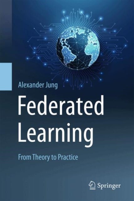 Federated Learning - From Theory to Practice