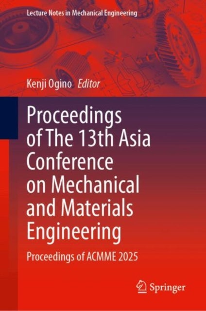 Proceedings of The 13th Asia Conference on Mechanical and Materials Engineering - Proceedings of ACMME 2025