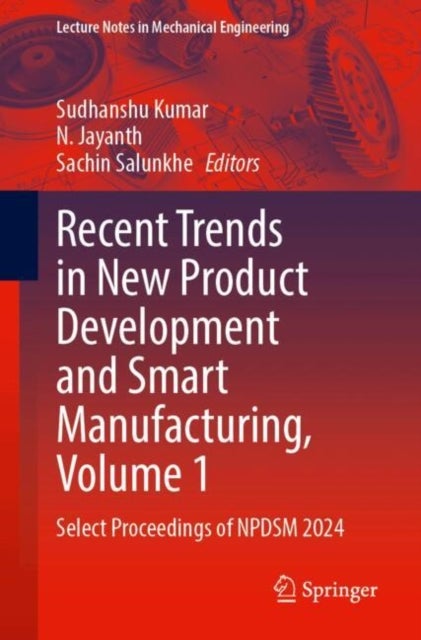 Recent Trends in New Product Development and Smart Manufacturing, Volume 1 - Select Proceedings of NPDSM 2024