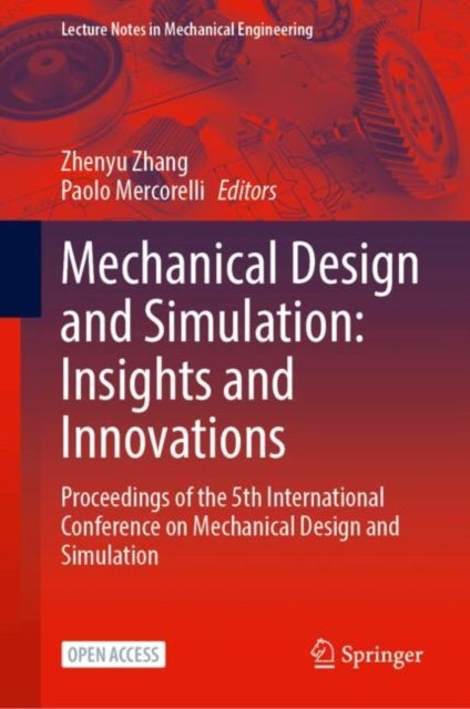 Mechanical Design and Simulation: Insights and Innovations - Proceedings of the 5th International Conference on Mechanical Design and Simulation
