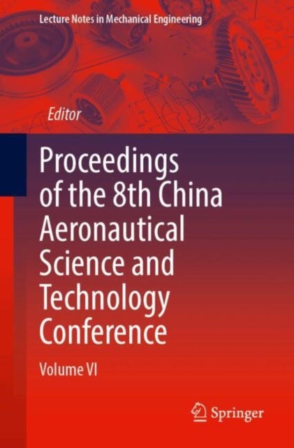 Proceedings of the 8th China Aeronautical Science and Technology Conference - Volume VI