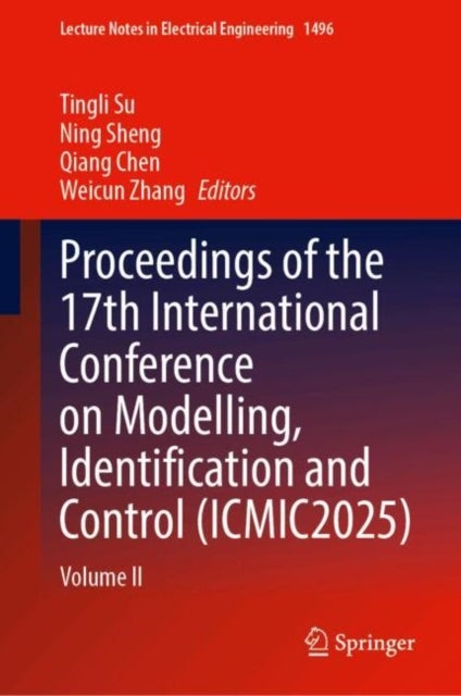 Proceedings of the 17th International Conference on Modelling, Identification and Control (ICMIC2025) - Volume II