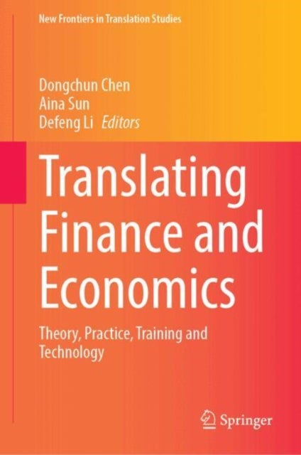 Translating Finance and Economics - Theory, Practice, Training and Technology