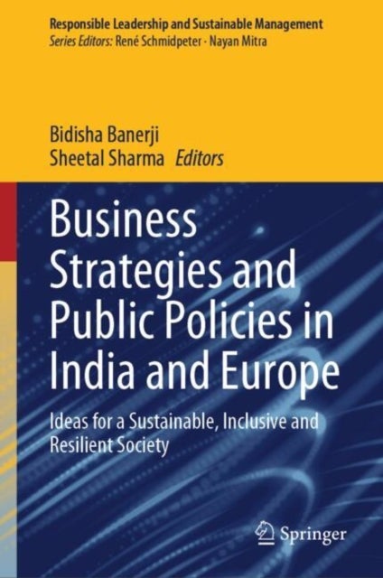 Business Strategies and Public Policies in India and Europe - Ideas for a Sustainable, Inclusive and Resilient Society