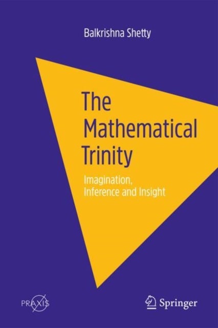 The Mathematical Trinity - Imagination, Inference and Insight
