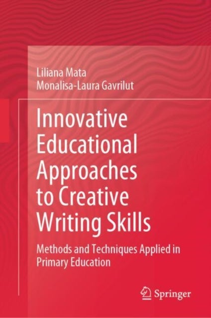 Innovative Educational Approaches to Creative Writing Skills - Methods and Techniques Applied in Primary Education