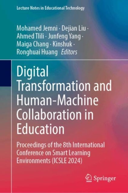 Digital Transformation and Human-Machine Collaboration in Education - Proceedings of the 8th International Conference on Smart Learning Environments (ICSLE 2024)