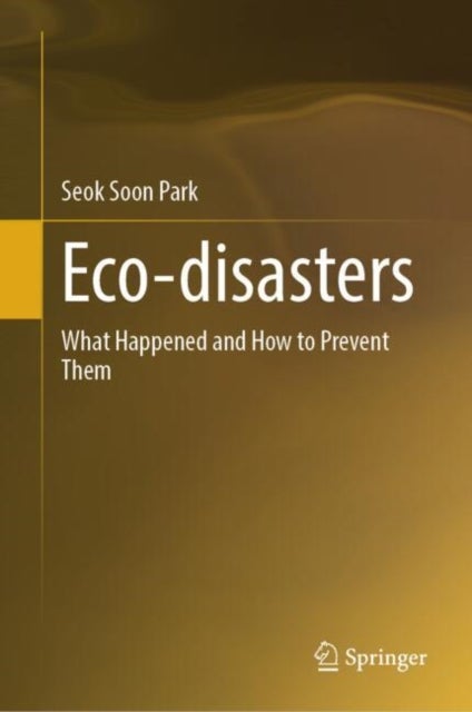 Eco-disasters - What Happened and How to Prevent Them