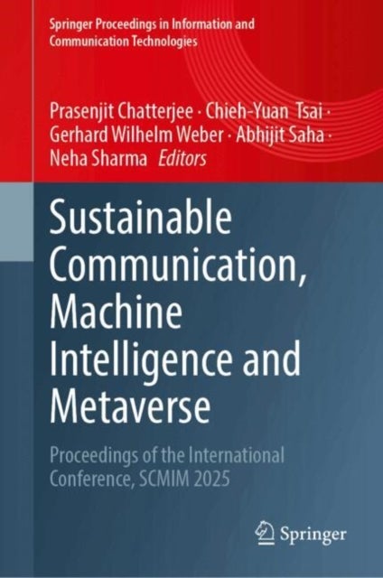 Sustainable Communication, Machine Intelligence and Metaverse - Proceedings of the International Conference, SCMIM 2025