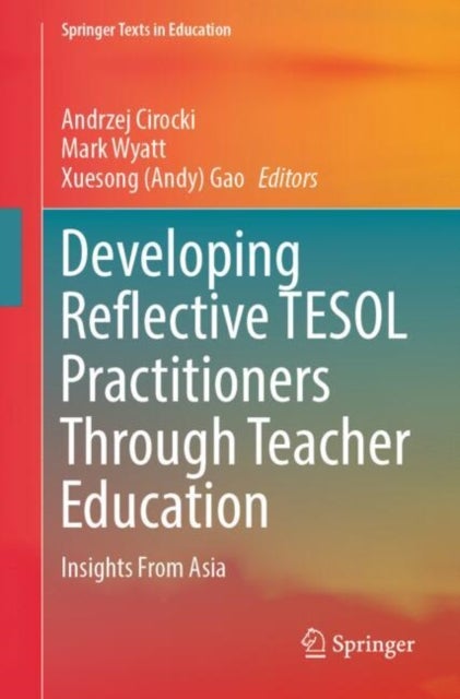 Developing Reflective TESOL Practitioners Through Teacher Education - Insights From Asia
