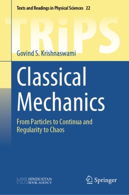 Classical Mechanics - From Particles to Continua and Regularity to Chaos